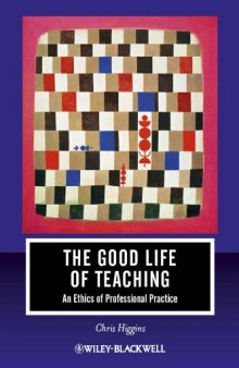 The Good Life of Teaching: An Ethics of Professional Practice  