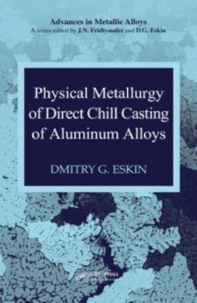 Physical Metallurgy of Direct Chill Casting of Aluminum Alloys (Advances in Metallic Alloys)