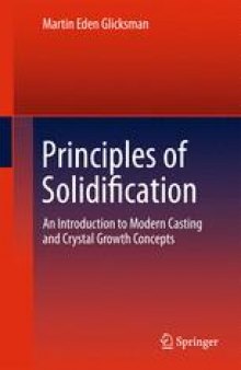 Principles of Solidification: An Introduction to Modern Casting and Crystal Growth Concepts