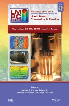 Proceedings of the 2013 International Symposium on Liquid Metal Processing and Casting