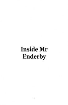 The Complete Enderby : Inside Mr. Enderby, Enderby Outside, The Clockwork Testament, Enderby's Dark Lady
