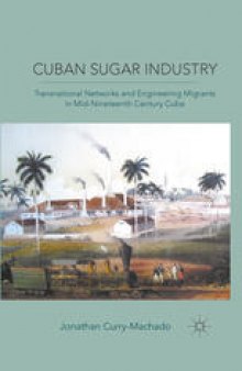 Cuban Sugar Industry: Transnational Networks and Engineering Migrants in Mid-Nineteenth Century Cuba