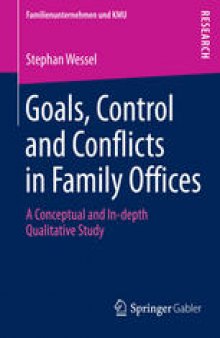 Goals, Control and Conflicts in Family Offices: A Conceptual and In-depth Qualitative Study