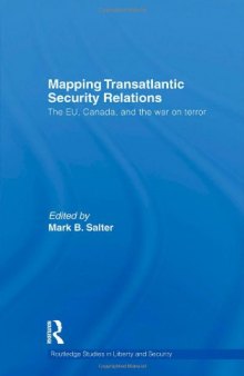 Mapping Transatlantic Security Relations: The EU, Canada and the War on Terror (Routledge Studies in Liberty and Security)
