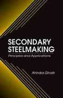Secondary steelmaking : principles and applications
