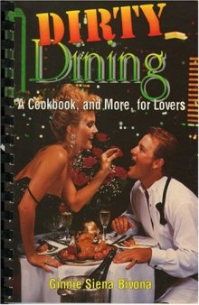 Dirty Dining: A Cookbook, and More, for Lovers