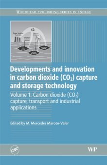 Developments and Innovation in Carbon Dioxide (CO2) Capture and Storage Technology: Volume 1: Carbon Dioxide (CO2) Capture, Transport and Industrial Applications (Woodhead Publishing Series in Energy)  