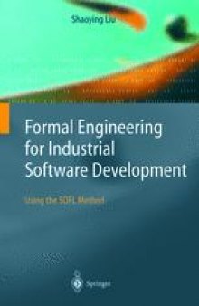 Formal Engineering for Industrial Software Development: Using the SOFL Method