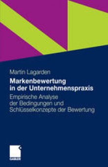 Markenbewertung in der Unternehmenspraxis: Empirische Analyse der Bedingungen und Schlüsselkonzepte der Bewertung