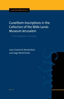 Cuneiform Inscriptions in the Collection of the Bible Lands Museum Jerusalem: The Old Babylonian Inscriptions (Cuneiform Monographs)