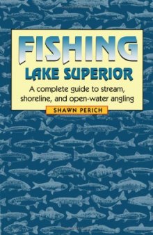 Fishing Lake Superior: A Complete Guide to Stream, Shoreline, and Open-Water Angling