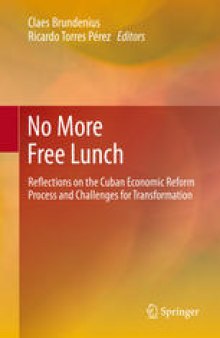 No More Free Lunch: Reflections on the Cuban Economic Reform Process and Challenges for Transformation