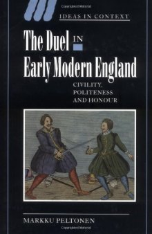 The Duel in Early Modern England: Civility, Politeness and Honour (Ideas in Context)