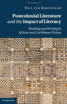 Postcolonial Literature and the Impact of Literacy: Reading and Writing in African and Caribbean Fiction  