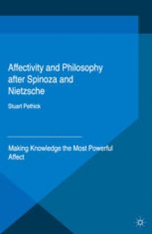 Affectivity and Philosophy after Spinoza and Nietzsche: Making Knowledge the Most Powerful Affect