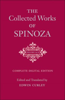 Benedictus de Spinoza -The Collected Works of Spinoza - Complete Digital Edition