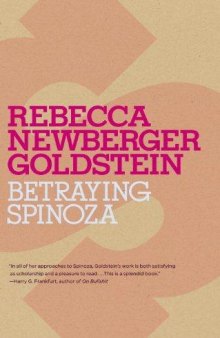 Betraying Spinoza - The Renegade Jew Who Gave Us Modernity