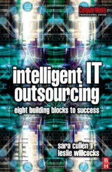Intelligent IT Outsourcing: Eight Building Blocks to Success (Computer Weekly Professional)