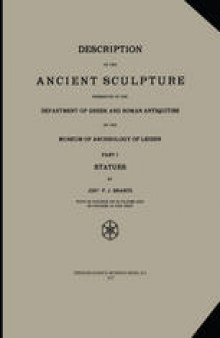 Description of the Ancient Sculpture Preserved in the Department of Greek and Roman Antiquities of the Museum of Archeology of Leiden: Part I: Statues