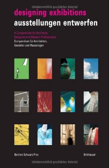 Designing Exhibitions: Kompendium für Architekten, Gestalter und Museologen   A Compendium for Architects, Designers and Museum Professionals (English and German Edition)
