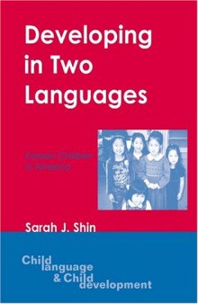 Developing in Two Languages: Korean Children in America (Child Language and Child Development)