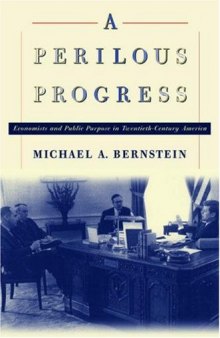 A Perilous Progress: Economists and Public Purpose in Twentieth-Century America.