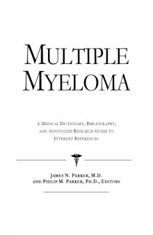 Multiple Myeloma - A Medical Dictionary, Bibliography, and Annotated Research Guide to Internet References