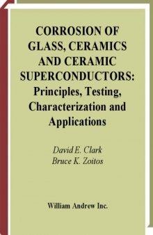 Corrosion of Glass, Ceramics and Ceramic Superconductors: Principles, Testing, Characterization and Applications