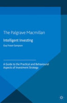 Intelligent Investing: A Guide to the Practical and Behavioural Aspects of Investment Strategy