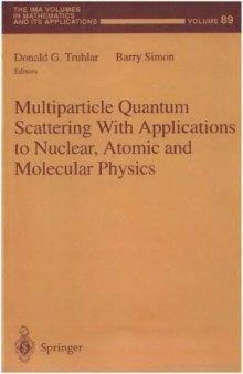Multiparticle Quantum Scattering with Applications to Nuclear, Atomic and Molecular Physics (The IMA Volumes in Mathematics and its Applications)