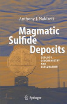 Magmatic Sulfide Deposits: Geology, Geochemistry and Exploration