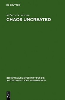 Chaos Uncreated: A Reassessment of the Theme of "Chaos" in the Hebrew Bible