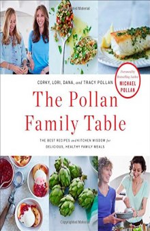 The Pollan family table : the best recipes and kitchen wisdom for delicious, healthy family meals