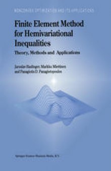 Finite Element Method for Hemivariational Inequalities: Theory, Methods and Applications