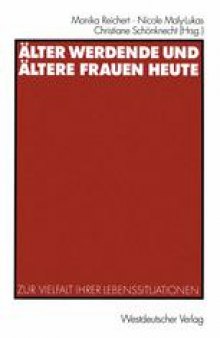 Älter werdende und ältere Frauen heute: Zur Vielfalt ihrer Lebenssituationen