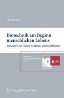 Biotechnik am Beginn menschlichen Lebens: Eine Analyse mit Theodor W. Adornos Gesellschaftstheorie