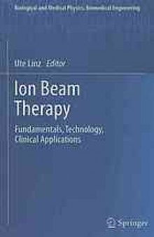 Ion Beam Therapy: Fundamentals, Technology, Clinical Applications