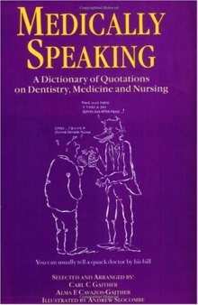 Medically speaking: a dictionary of quotations on dentistry, medicine, and nursing