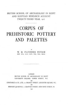 Corpus of prehistoric pottery and palettes, (British school of archaeology in Egypt and Egyptian research account. Twenty-third year, 1917.  Publication no. 32 )