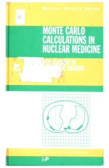 Monte Carlo Calculations in Nuclear Medicine: APPLICATIONS IN DIAGNOSTIC IMAGING (Series in Medical Physics and Biomedical Engineering)