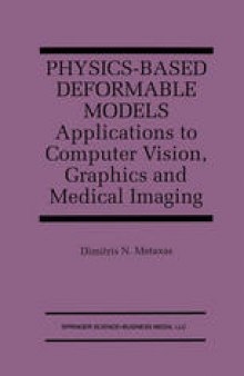 Physics-Based Deformable Models: Applications to Computer Vision, Graphics and Medical Imaging