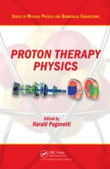 Proton Therapy Physics (Series in Medical Physics and Biomedical Engineering)