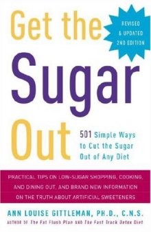 Get the Sugar Out, Revised and Updated 2nd Edition: 501 Simple Ways to Cut the Sugar Out of Any Diet