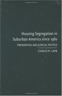 Housing Segregation in Suburban America since 1960: Presidential and Judicial Politics