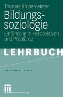 Bildungssoziologie: Einführung in Perspektiven und Probleme