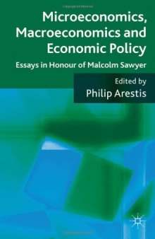 Microeconomics, Macroeconomics and Economic Policy: Essays in Honour of Malcolm Sawyer  