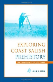 Exploring Coast Salish Prehistory: The Archaeology of San Juan Island