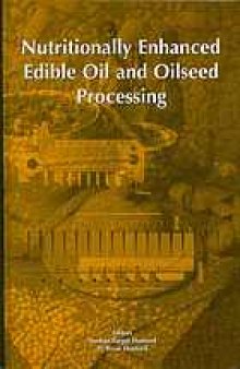 Nutritionally enhanced edible oil and oilseed processing