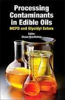 Processing contaminants in edible oils : MCPD and glycidyl esters