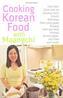 Cooking Korean Food with Maangchi: Traditional Korean recipes